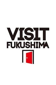 VISIT FUKUSHIMA